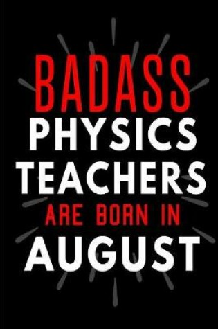 Cover of Badass Physics Teachers Are Born In August