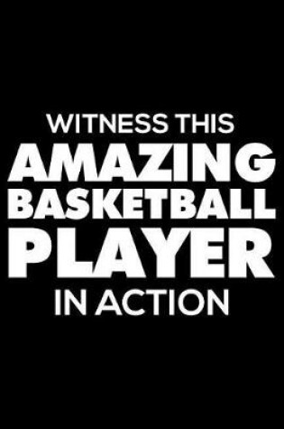 Cover of Witness This Amazing Basketball Player in Action