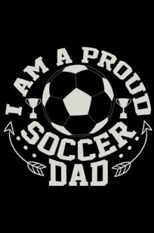 Cover of I Am A Proud Soccer Dad