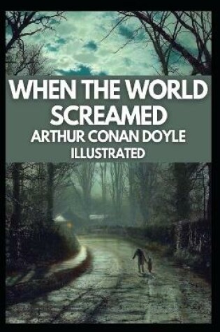 Cover of When the World Screamed Illustrated