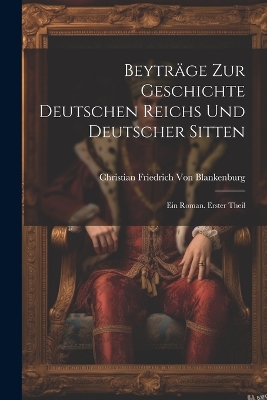 Book cover for Beyträge Zur Geschichte Deutschen Reichs Und Deutscher Sitten