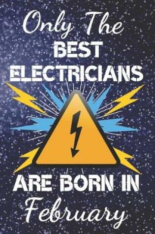 Cover of Only The Best Electricians Are Born In February