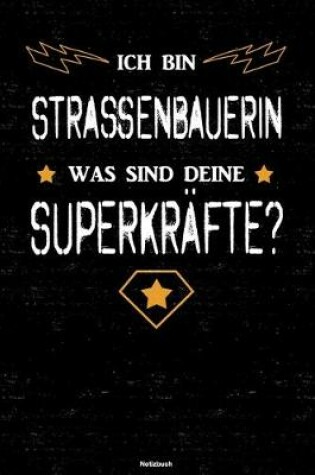 Cover of Ich bin Strassenbauerin was sind deine Superkrafte? Notizbuch