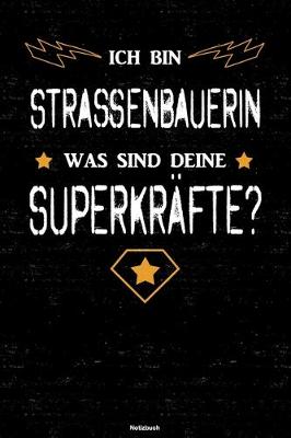 Book cover for Ich bin Strassenbauerin was sind deine Superkrafte? Notizbuch