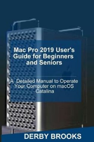 Cover of Mac Pro 2019 User's Guide for Beginners and Seniors