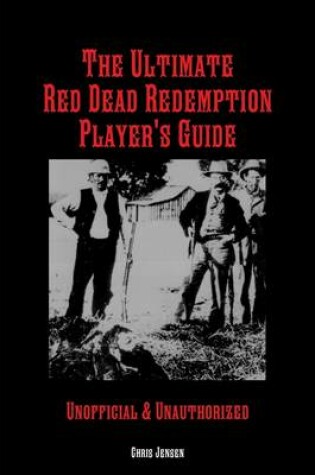 Cover of The Ultimate Red Dead Redemption Player's Guide: Unofficial & Unauthorized