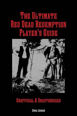 Book cover for The Ultimate Red Dead Redemption Player's Guide: Unofficial & Unauthorized