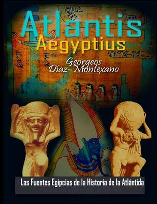 Cover of ATLANTIS . AEGYPTIUS . Las Fuentes Egipcias de la Historia de la Atlantida