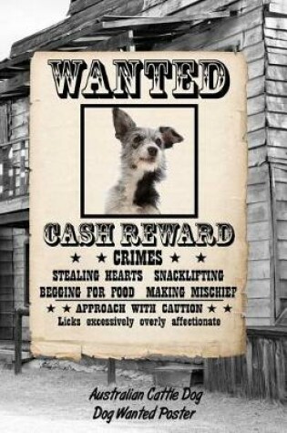 Cover of Australian Cattle Dog Dog Wanted Poster