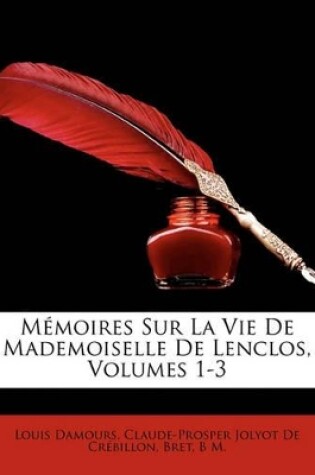 Cover of Memoires Sur La Vie de Mademoiselle de Lenclos, Volumes 1-3