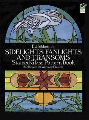 Book cover for Sidelights, Fanlights and Transoms Stained Glass Pattern Book