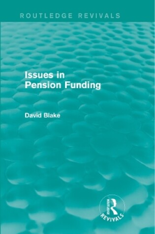 Cover of Issues in Pension Funding (Routledge Revivals)