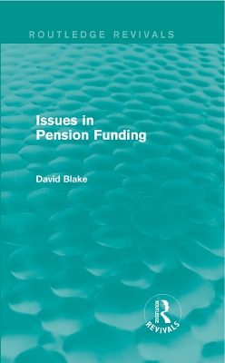 Book cover for Issues in Pension Funding (Routledge Revivals)