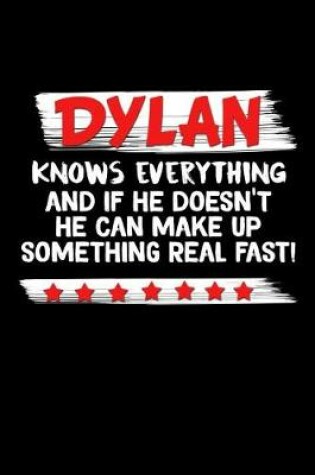 Cover of Dylan Knows Everything And If He Doesn't He Can Make Up Something Real Fast