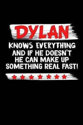 Book cover for Dylan Knows Everything And If He Doesn't He Can Make Up Something Real Fast