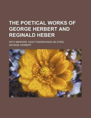 Book cover for The Poetical Works of George Herbert and Reginald Heber; With Memoirs. Eight Engravings on Steel