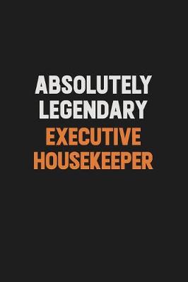 Book cover for Absolutely Legendary Executive Housekeeper