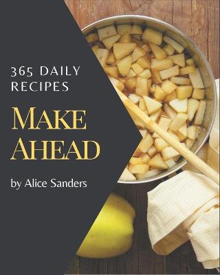 Book cover for 365 Daily Make Ahead Recipes