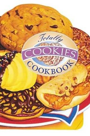 Cover of Totally Cookies Cookbook