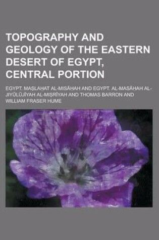 Cover of Topography and Geology of the Eastern Desert of Egypt, Central Portion