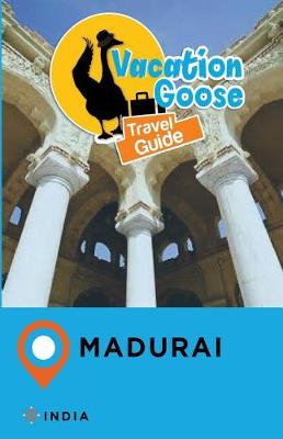 Book cover for Vacation Goose Travel Guide Madurai India