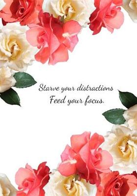 Book cover for Starve your distractions feed your focus
