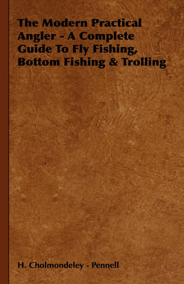 Book cover for The Modern Practical Angler - A Complete Guide To Fly Fishing, Bottom Fishing & Trolling
