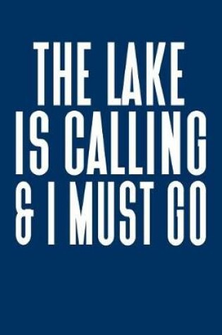 Cover of The Lake Is Calling And I Must Go