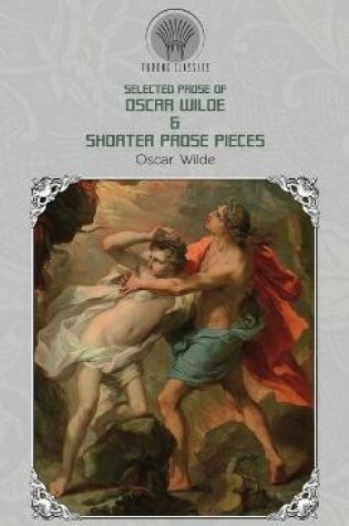 Cover of Selected Prose of Oscar Wilde & Shorter Prose Pieces