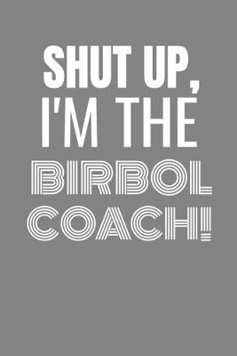Book cover for Shut Up I'm the Birbol Coach
