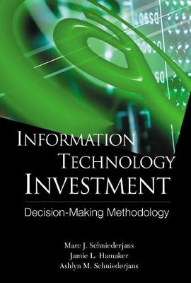Book cover for Information Technology Investment: Decision Making Methodology