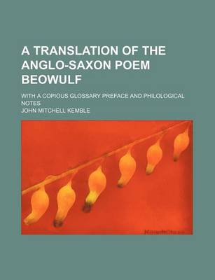 Book cover for A Translation of the Anglo-Saxon Poem Beowulf; With a Copious Glossary Preface and Philological Notes