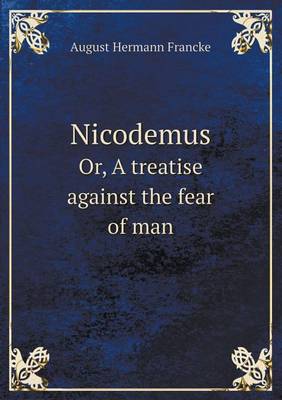 Book cover for Nicodemus Or, A treatise against the fear of man