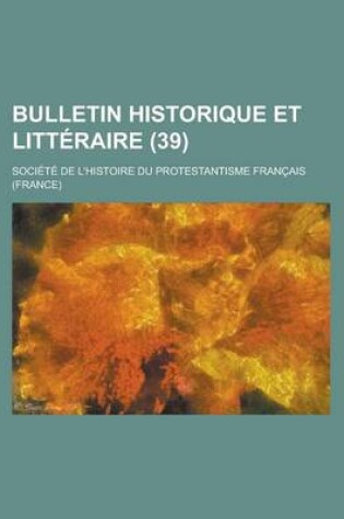 Cover of Bulletin Historique Et Litteraire (39 )