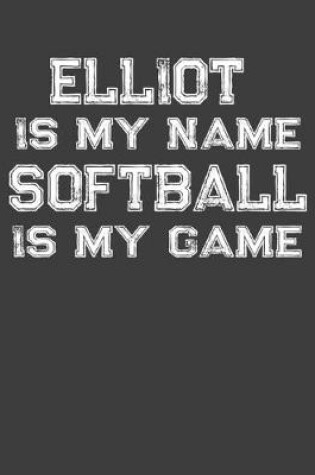 Cover of Elliot Is My Name Softball Is My Game