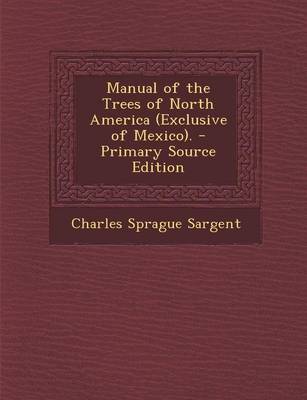 Book cover for Manual of the Trees of North America (Exclusive of Mexico). - Primary Source Edition