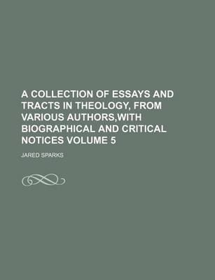 Book cover for A Collection of Essays and Tracts in Theology, from Various Authors, with Biographical and Critical Notices Volume 5