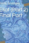 Book cover for Eliot (Part 2) Final Part