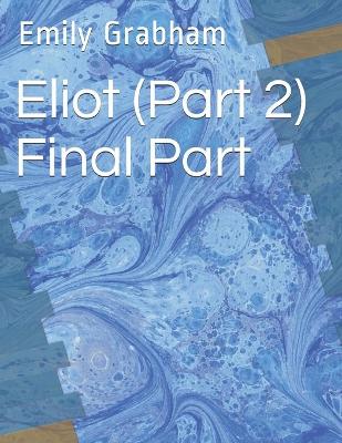 Book cover for Eliot (Part 2) Final Part