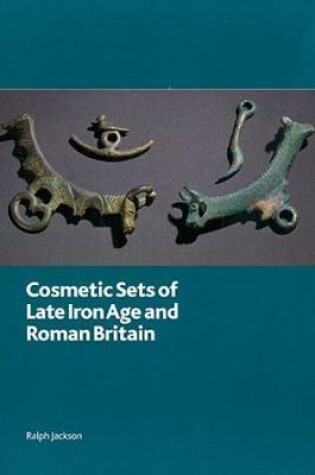 Cover of Cosmetic Sets of Late Iron Age and Roman Britain