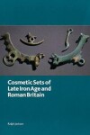 Book cover for Cosmetic Sets of Late Iron Age and Roman Britain