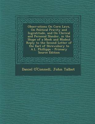 Book cover for Observations on Corn Laws, on Political Pravity and Ingratitude, and on Clerical and Personal Slander, in the Shape of a Meek and Modest Reply to the