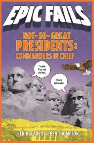 Cover of Not-So-Great Presidents: Commanders in Chief (Epic Fails #3)