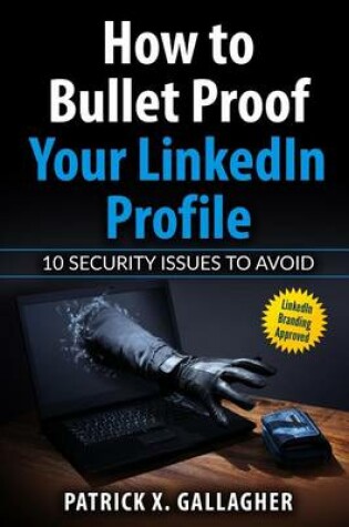 Cover of How to Bullet Proof Your LinkedIn Profile