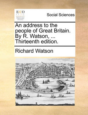 Book cover for An Address to the People of Great Britain. by R. Watson, ... Thirteenth Edition.