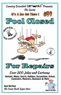 Cover of Pool Closed For Repairs - Over 200 Jokes + Cartoons - Animals, Aliens, Sports, Holidays, Occupations, School, Computers, Monsters, Dinosaurs & More - in BLACK and WHITE