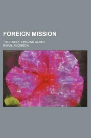 Cover of Foreign Mission; Their Relations and Claims