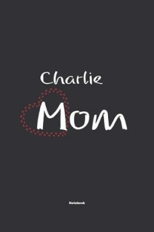 Cover of Charlie Mom Notebook