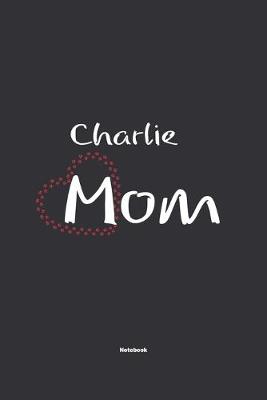 Book cover for Charlie Mom Notebook