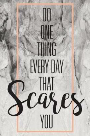Cover of Do one thing everyday that scares you, Mix 90P Dotted grid 20P Lined ruled, Inspiration quote journal, 8.5x11 in, 110 undated pages